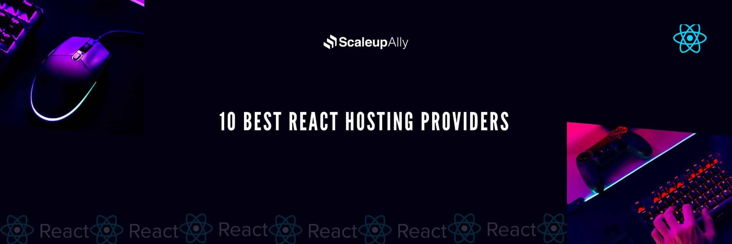 10 Best Hosting Services For React App in 2025 [Compared]