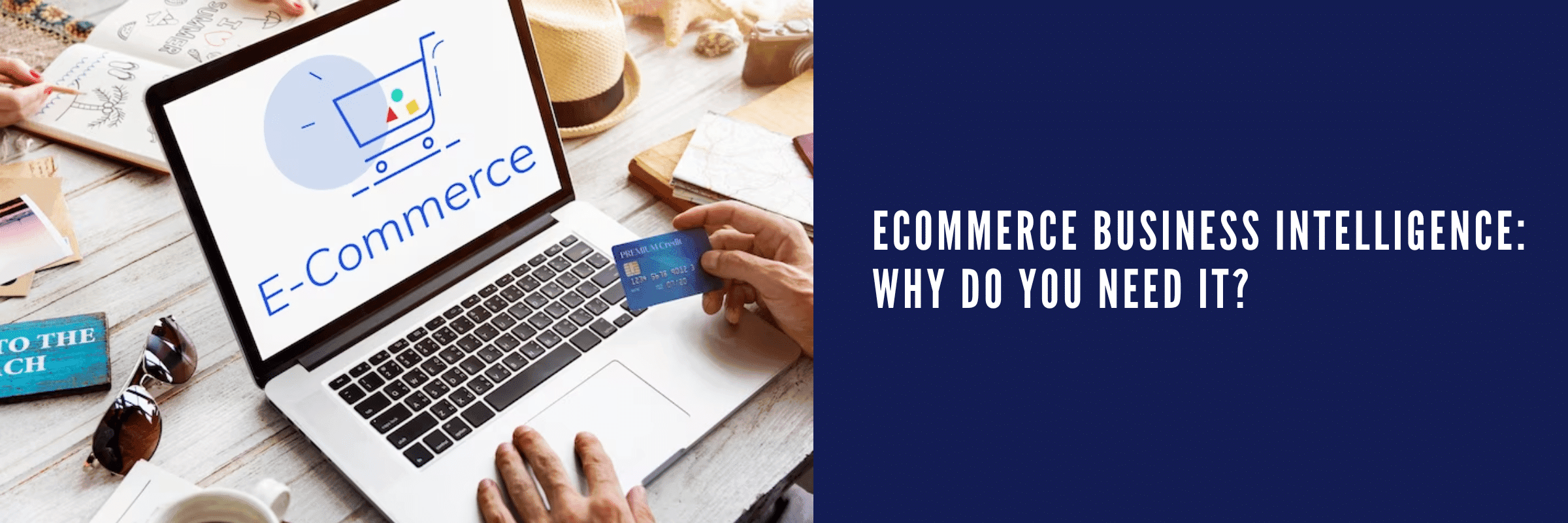 Ecommerce Business Intelligence: Why Do You Need It?