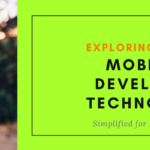 Exploring Different Mobile App Development Technologies: Simplified for Non-Tech Founders
