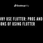 Why Use Flutter: Pros and Cons of Using Flutter