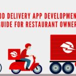 Food Delivery App Development: A Complete Guide for Restaurant Owners