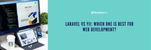 Laravel vs Yii: Which One is Best for Web Development?