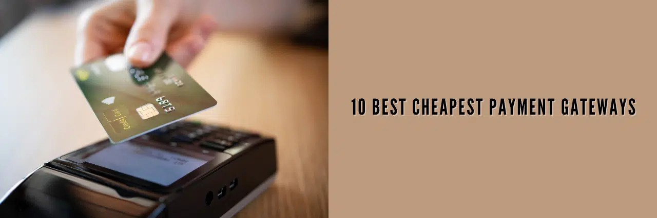 12 Best Cheapest Payment Gateways