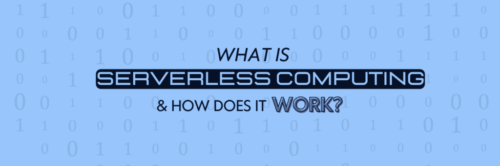 What is Serverless Computing & How does it work?