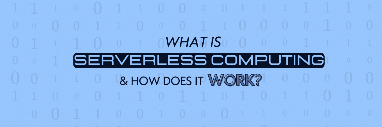 What Is Serverless Computing And How Does It Work