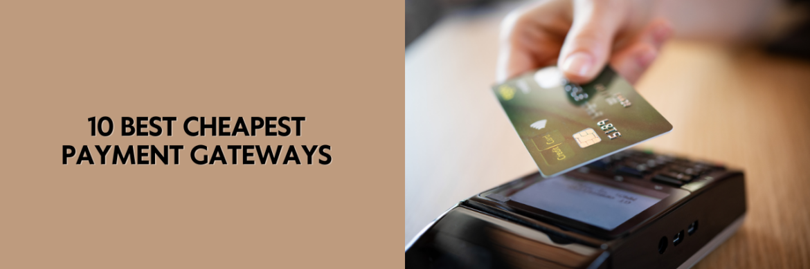 10 Best Cheapest Payment Gateways