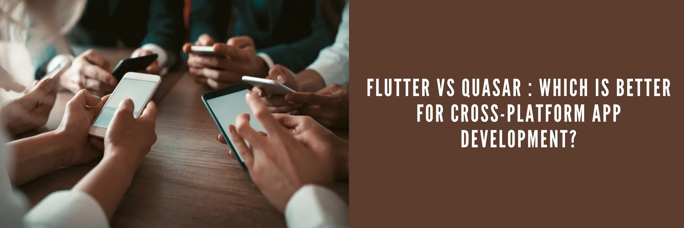 Flutter vs Quasar: Which is better for cross-platform app development?