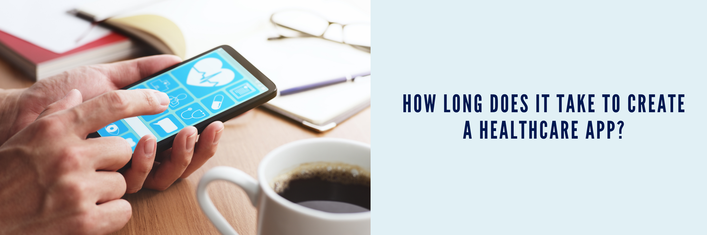 How Long Does It Take to Create a Healthcare App?