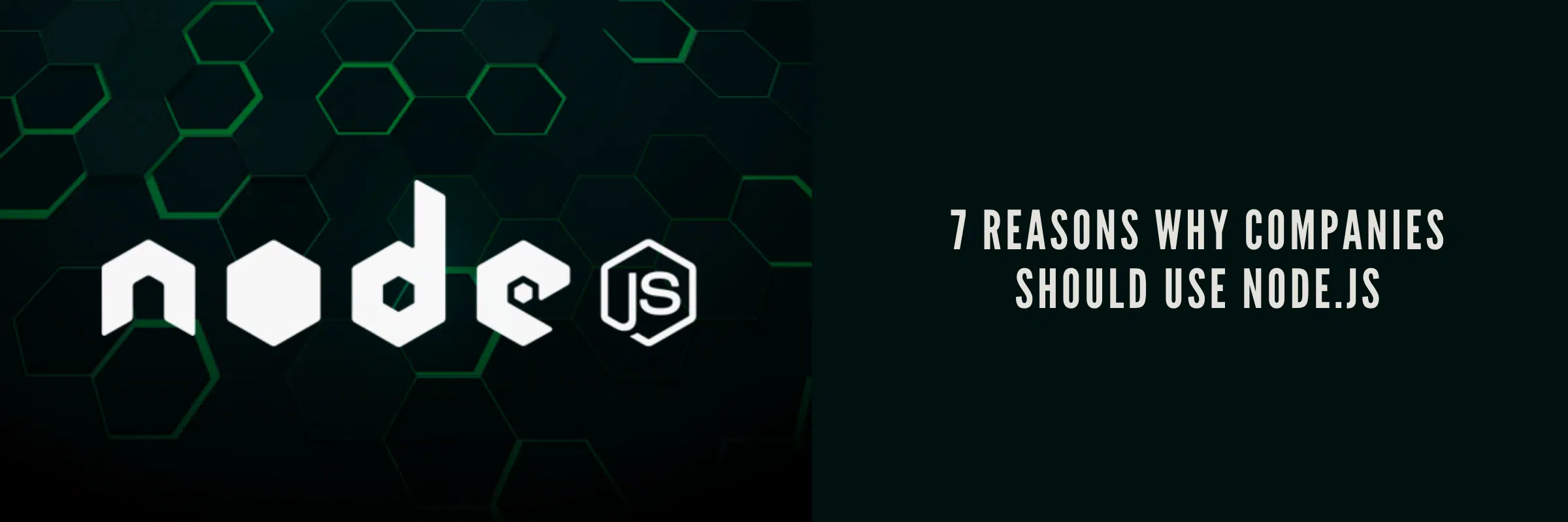 7 Reasons Why Companies Should Use Node.JS