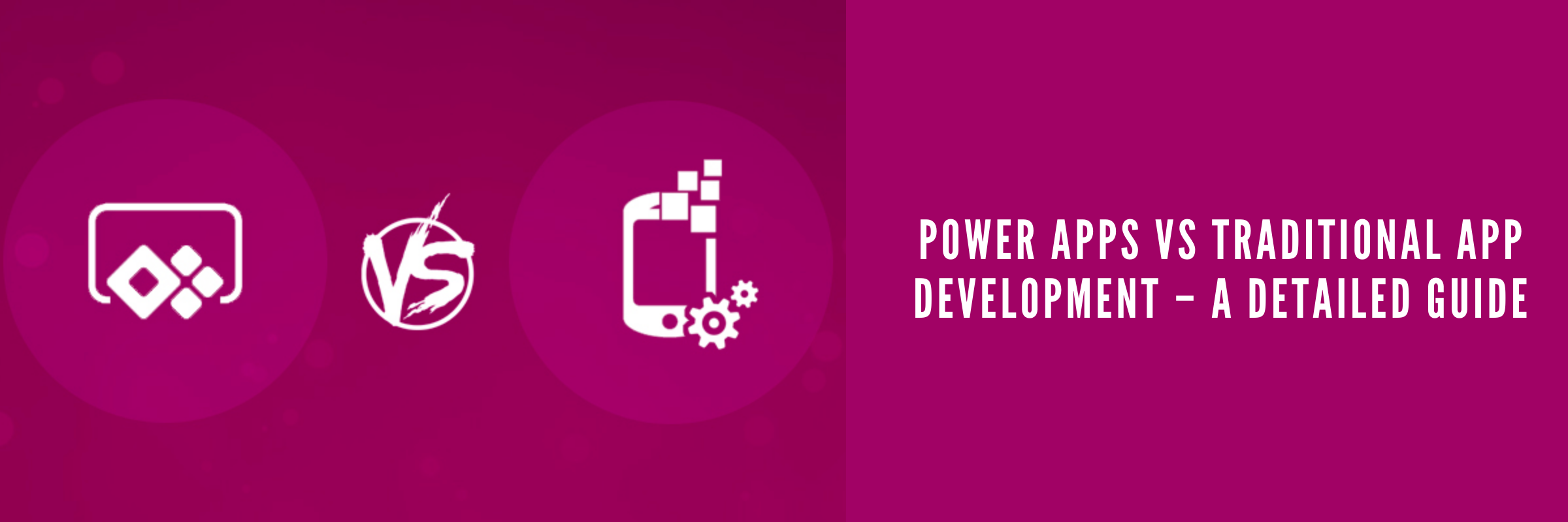 Power Apps vs Traditional App Development – A Detailed Guide