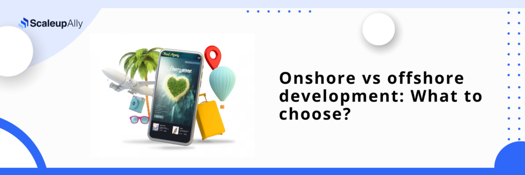 Onshore vs Offshore Software Development: What to choose?