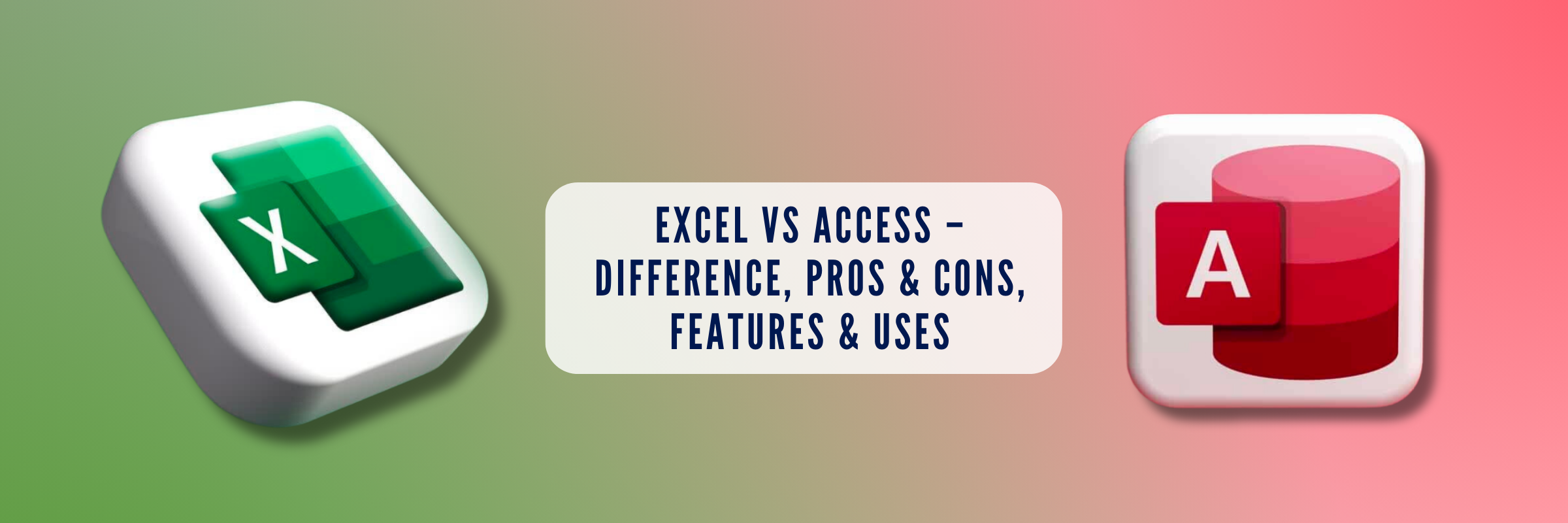 Excel vs Access: Which One Should You Choose?