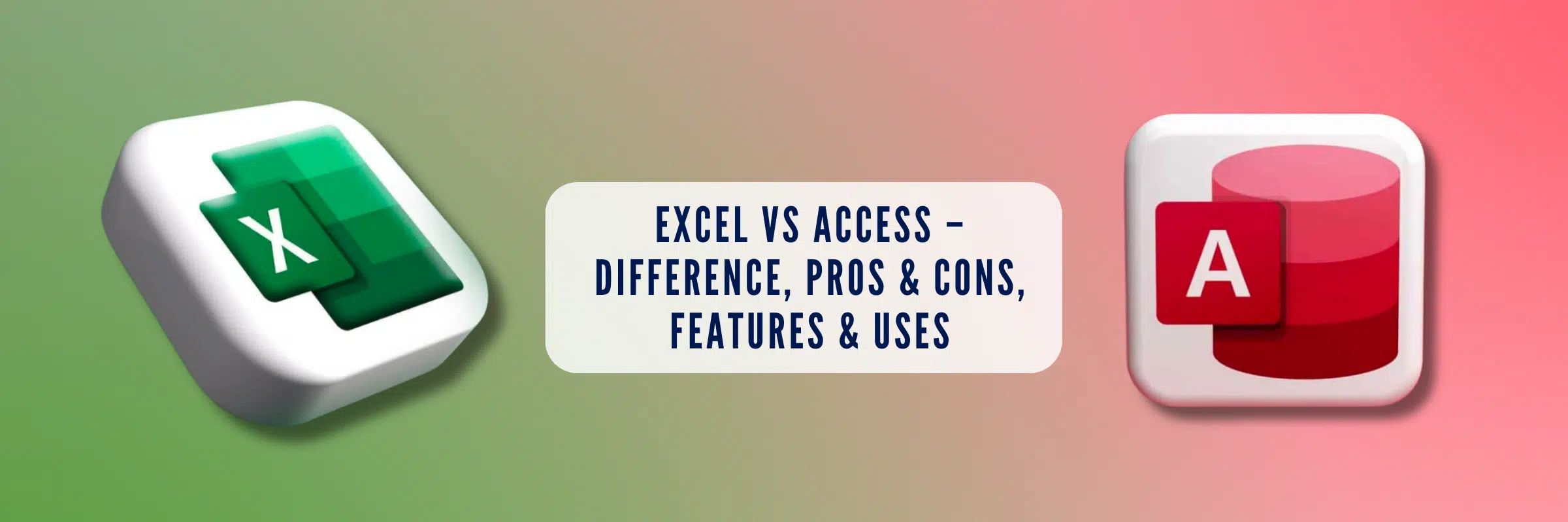 Excel vs Access: Which One Should You Choose?