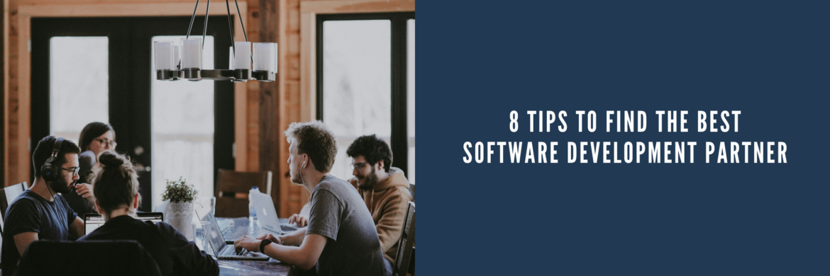 8 Tips to Find The Best Software Development Partner