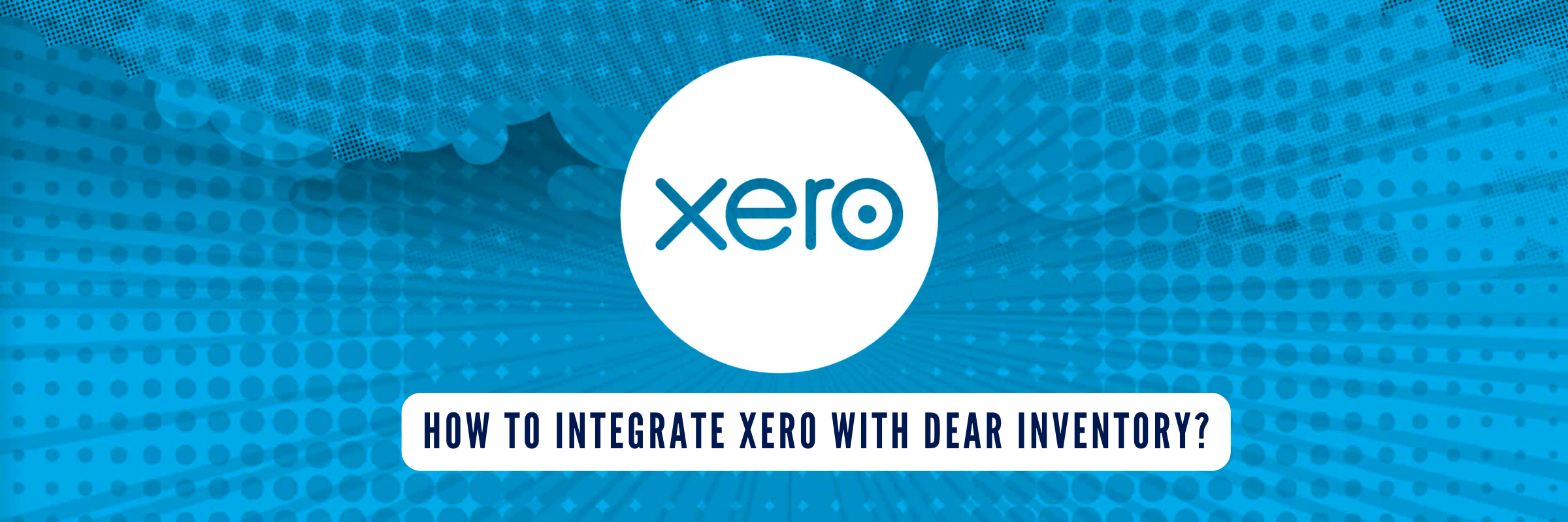 How to integrate Xero with DEAR inventory?
