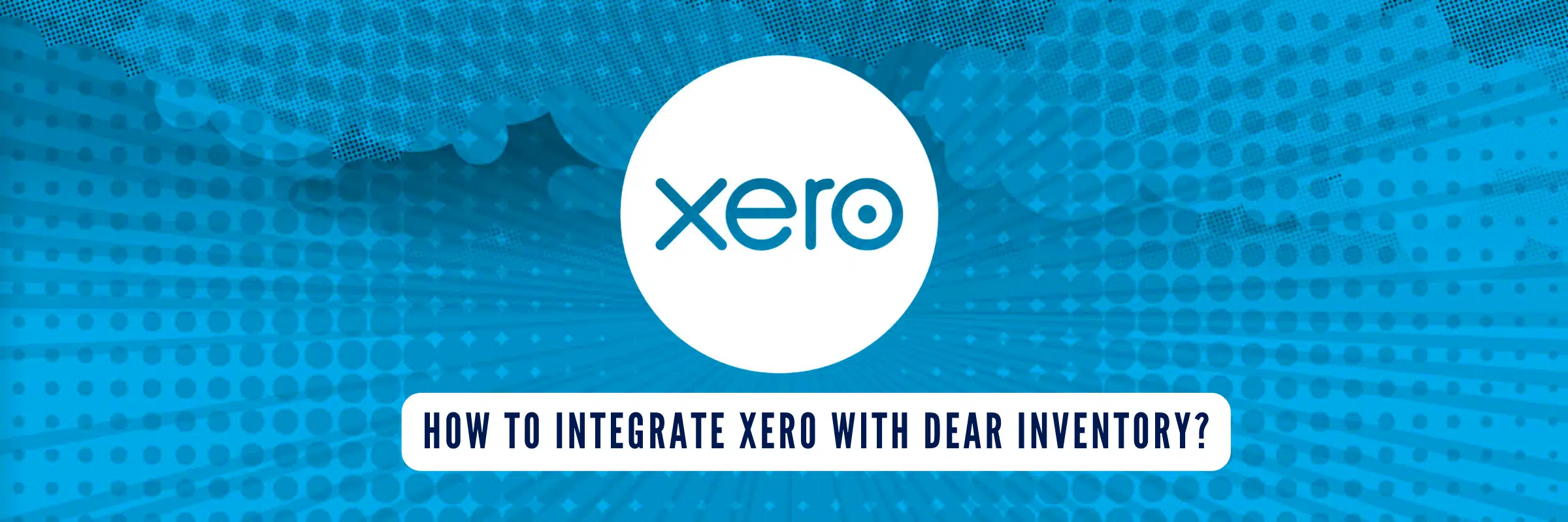 How to integrate Xero with DEAR inventory?