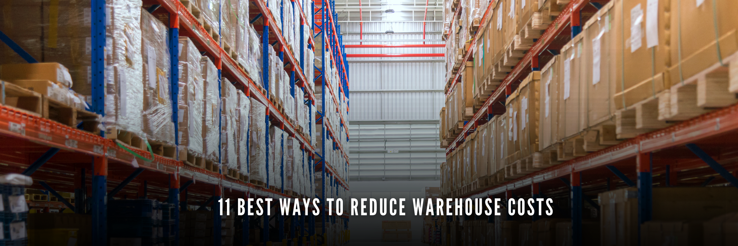 11 Best ways to Reduce Warehouse Costs