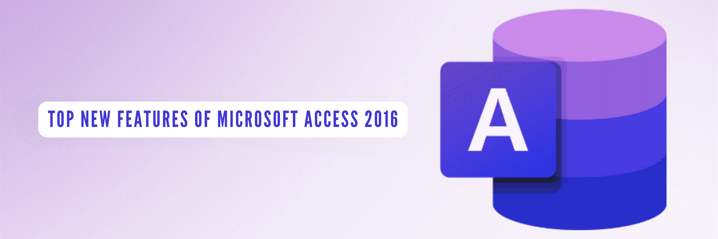 Top New Features of Microsoft Access 2016