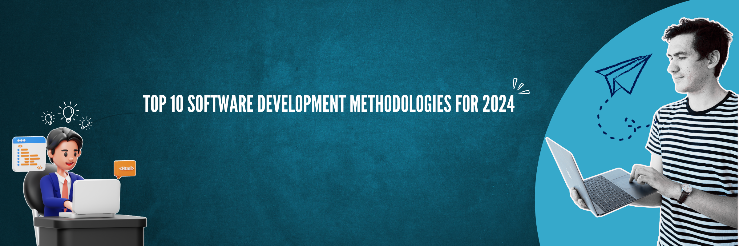Top 10 Software Development Methodologies For 2024