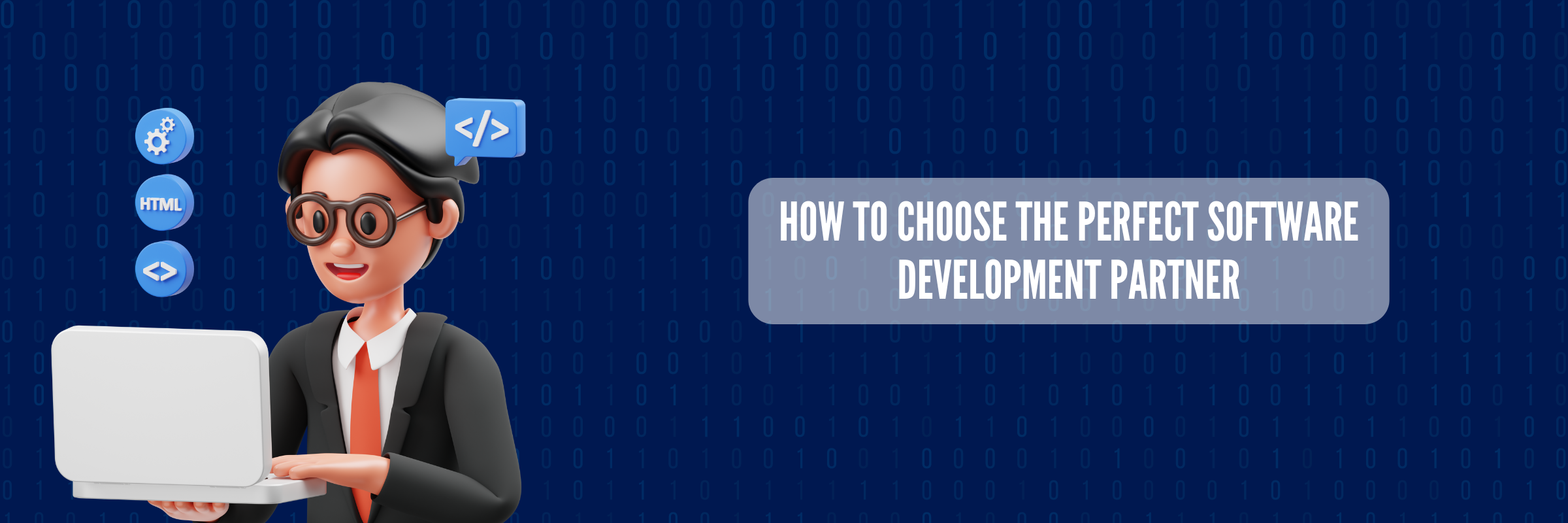 How to Choose the Perfect Software Development Partner?