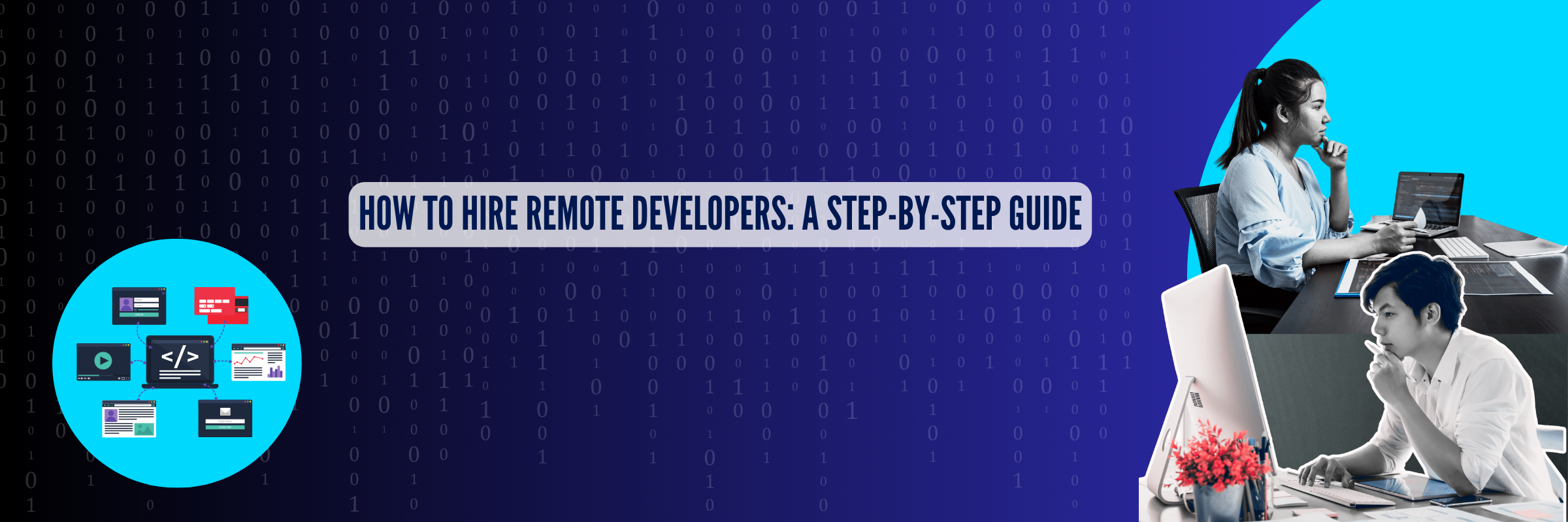 How To Hire Remote Developers: A Step-By-Step Guide