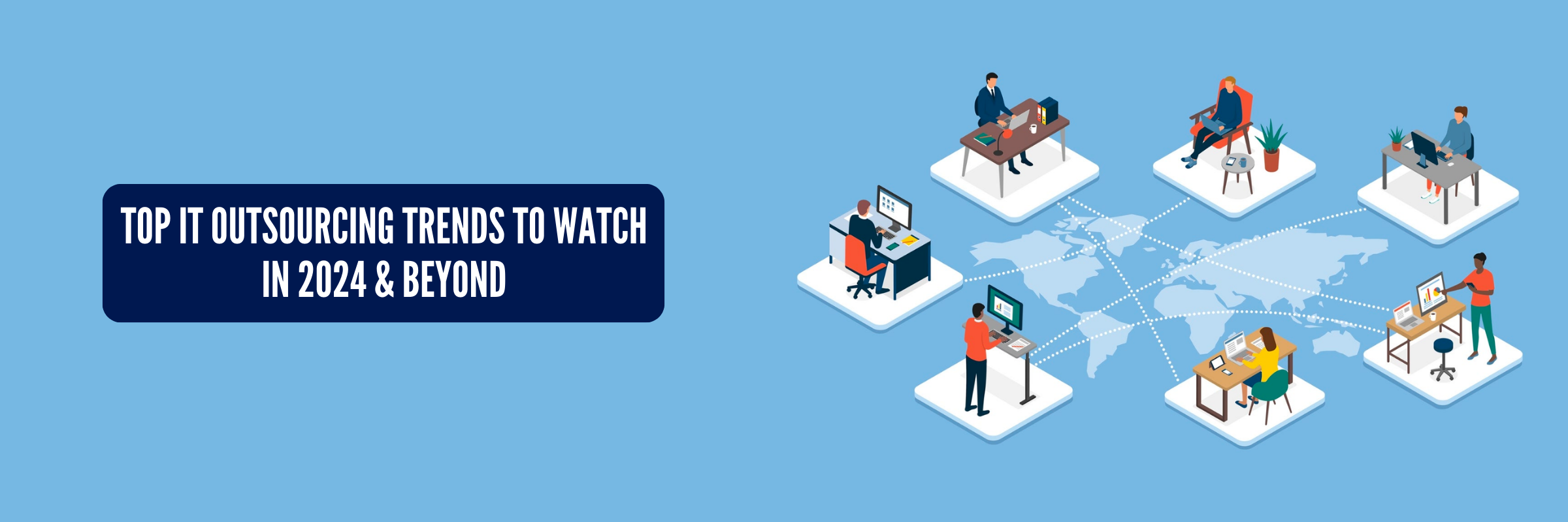 Top IT Outsourcing Trends to Watch in 2024 & Beyond