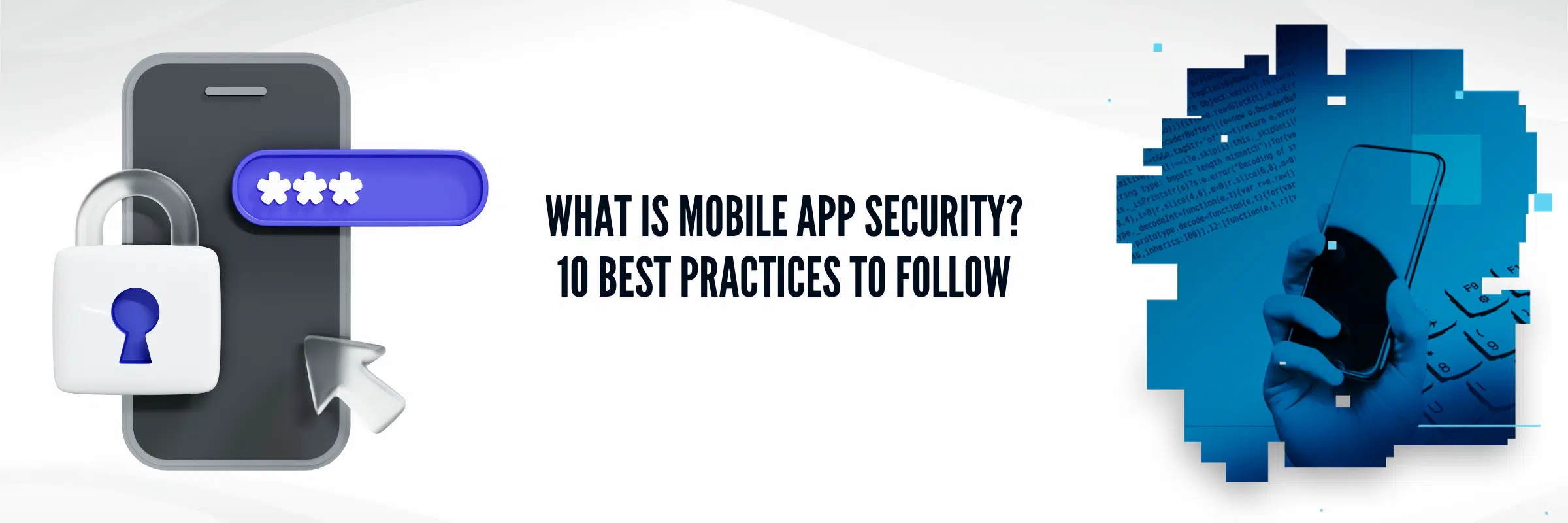 What is Mobile App Security? 10 Best Practices To Follow