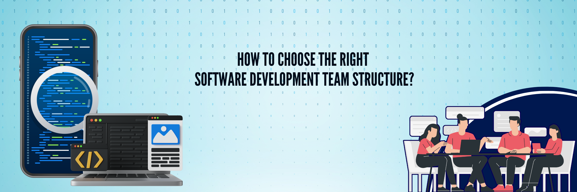 How to Choose the Right Software Development Team Structure?