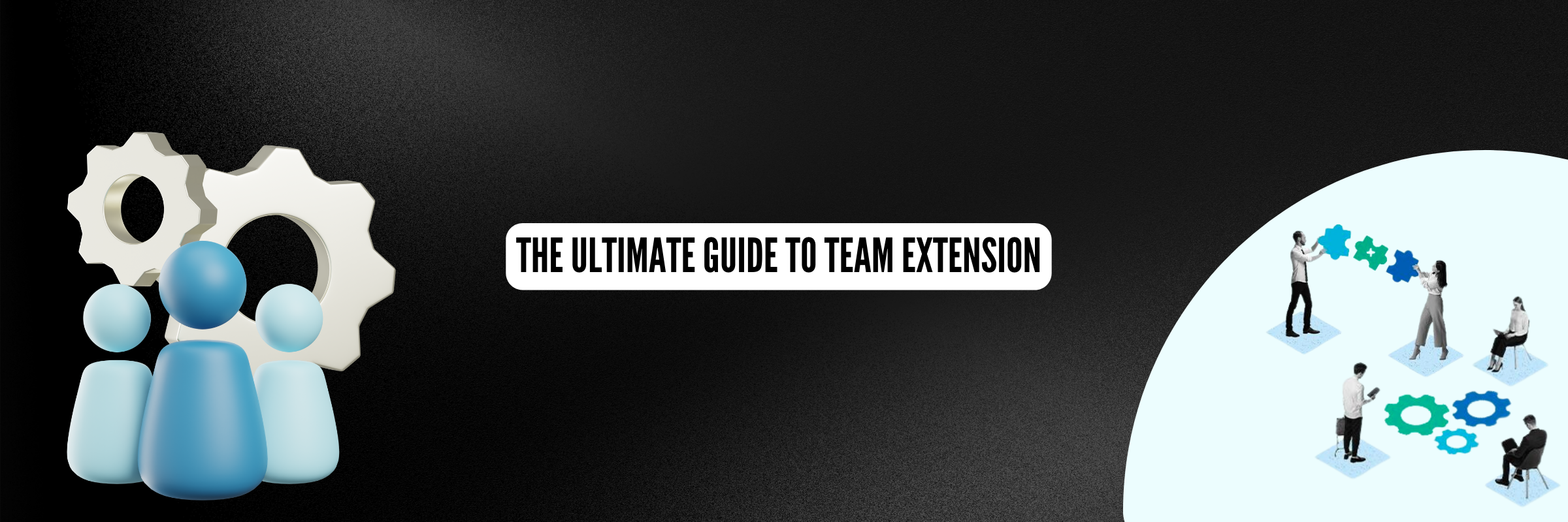 The Ultimate Guide to Team Extension