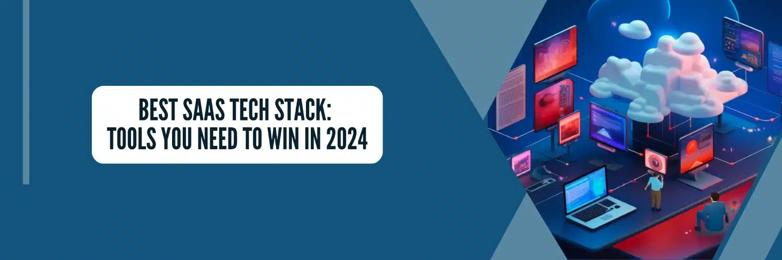 Best SaaS Tech Stack: Tools You Need to Win in 2024