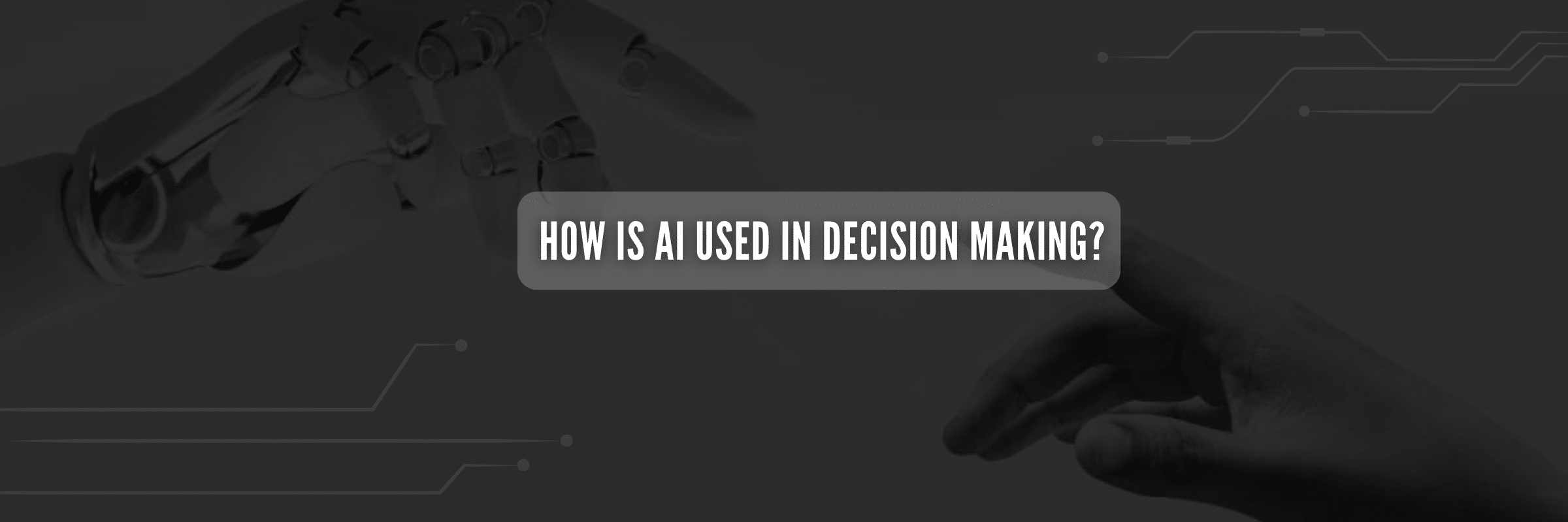 How AI is Used in Decision Making?
