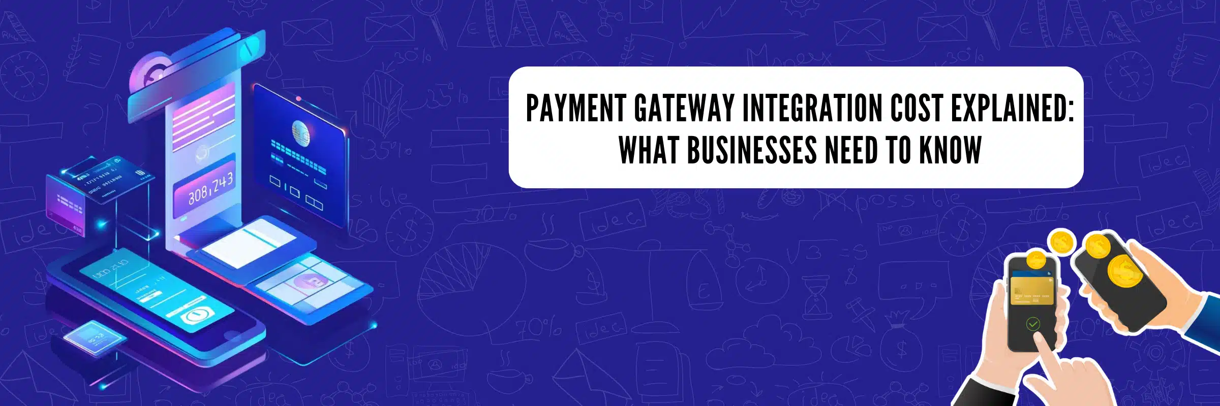 Payment Gateway Integration Cost Explained: What Businesses Need to Know