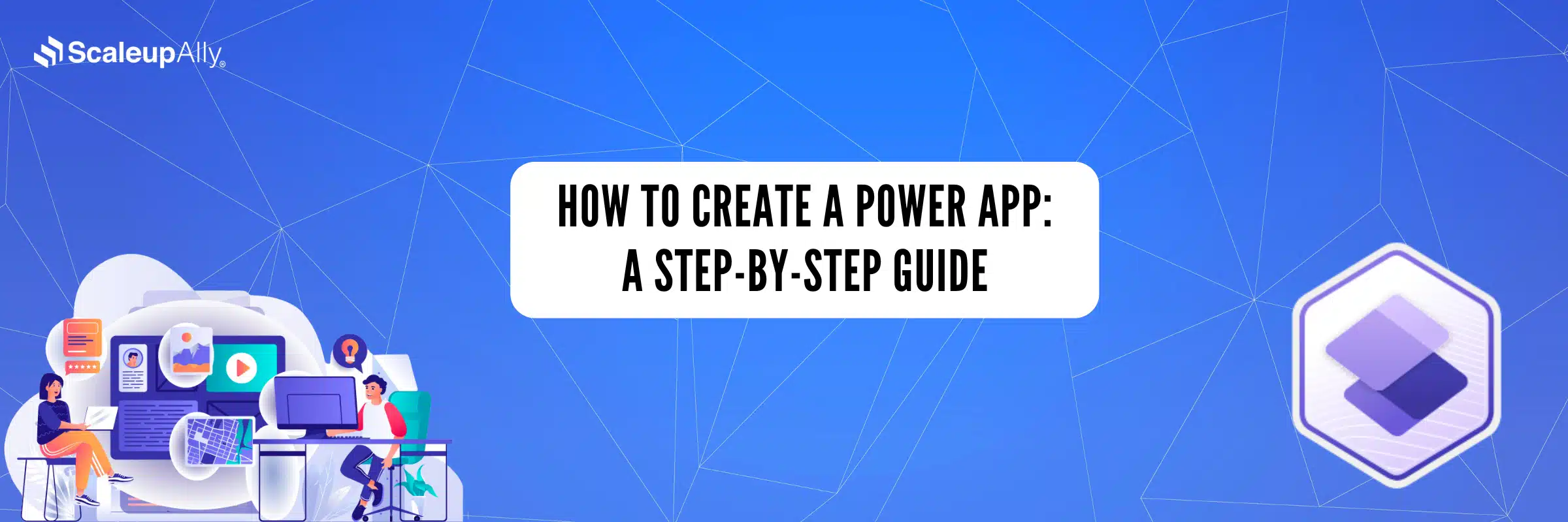 How to Create a Power App: A Step-by-Step Guide