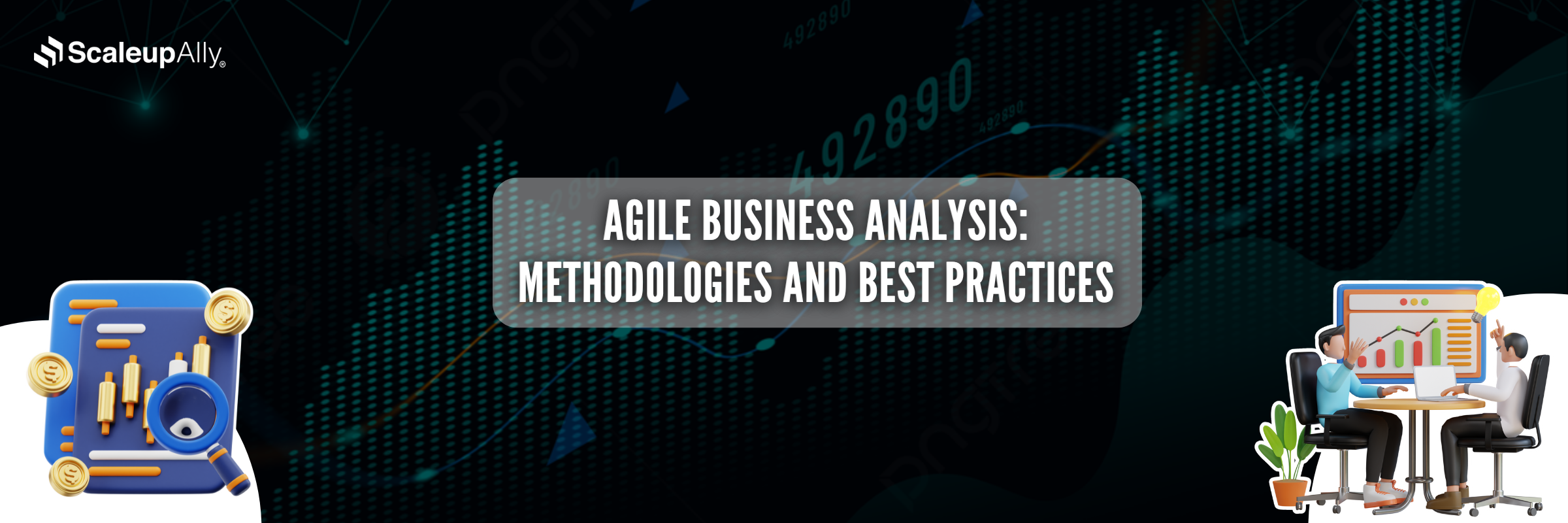 Agile Business Analysis: Methodologies and Best Practices