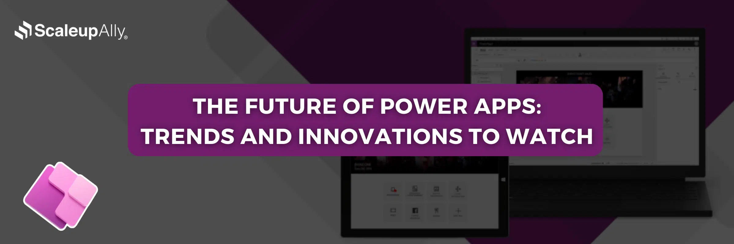 The Future of Power Apps: Trends and Innovations to Watch