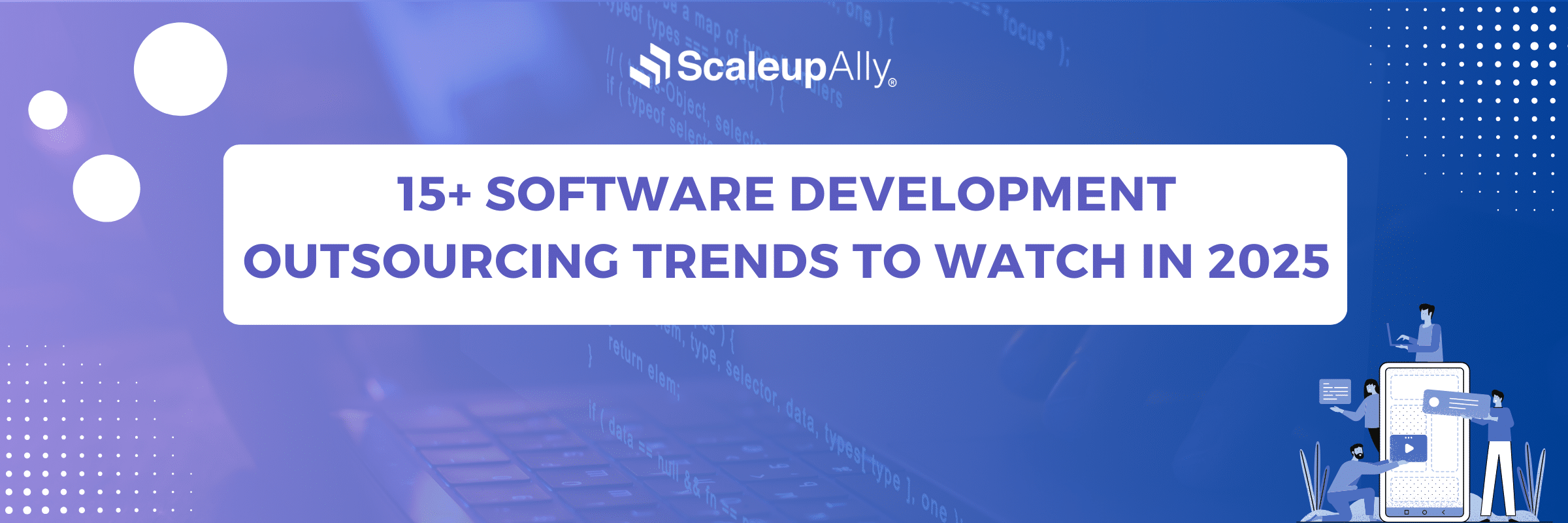 15 Software Development Outsourcing Trends to Watch in 2025