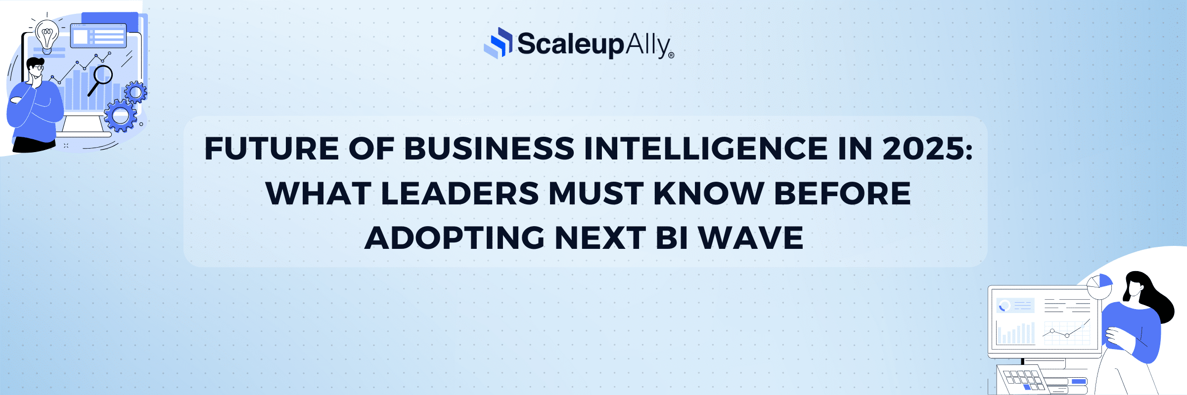 Future of Business Intelligence in 2025: What Leaders Must Know Before Adopting Next BI Wave