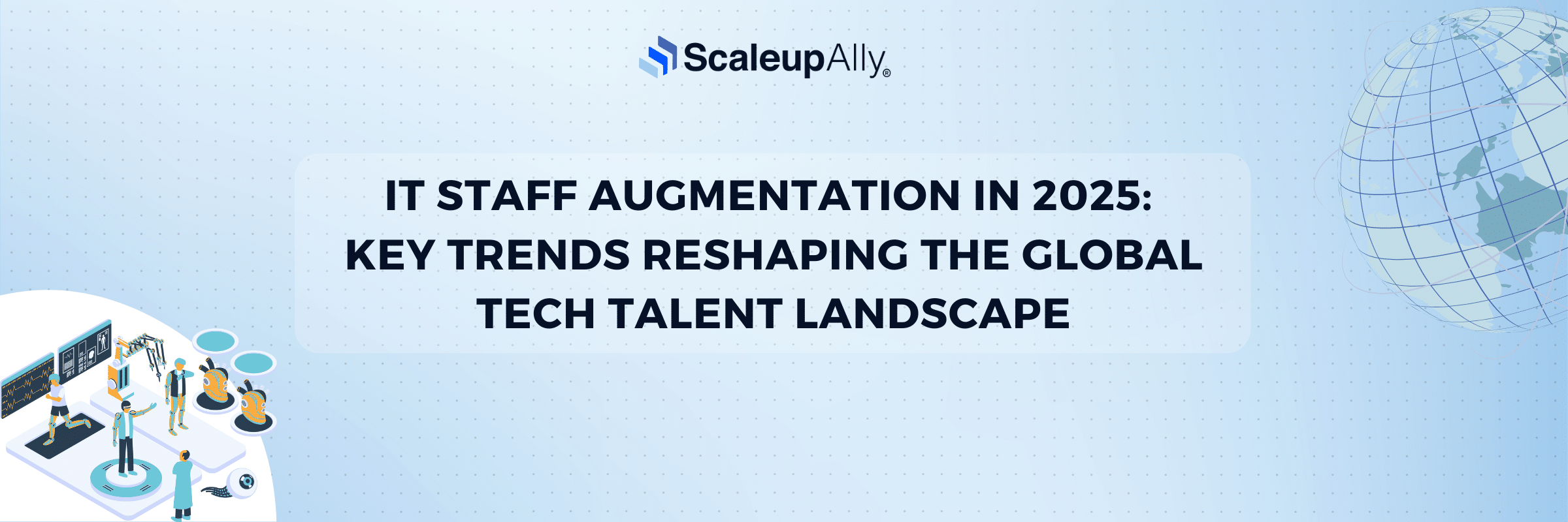 IT Staff Augmentation in 2025: Key Trends Reshaping the Global Tech Talent Landscape