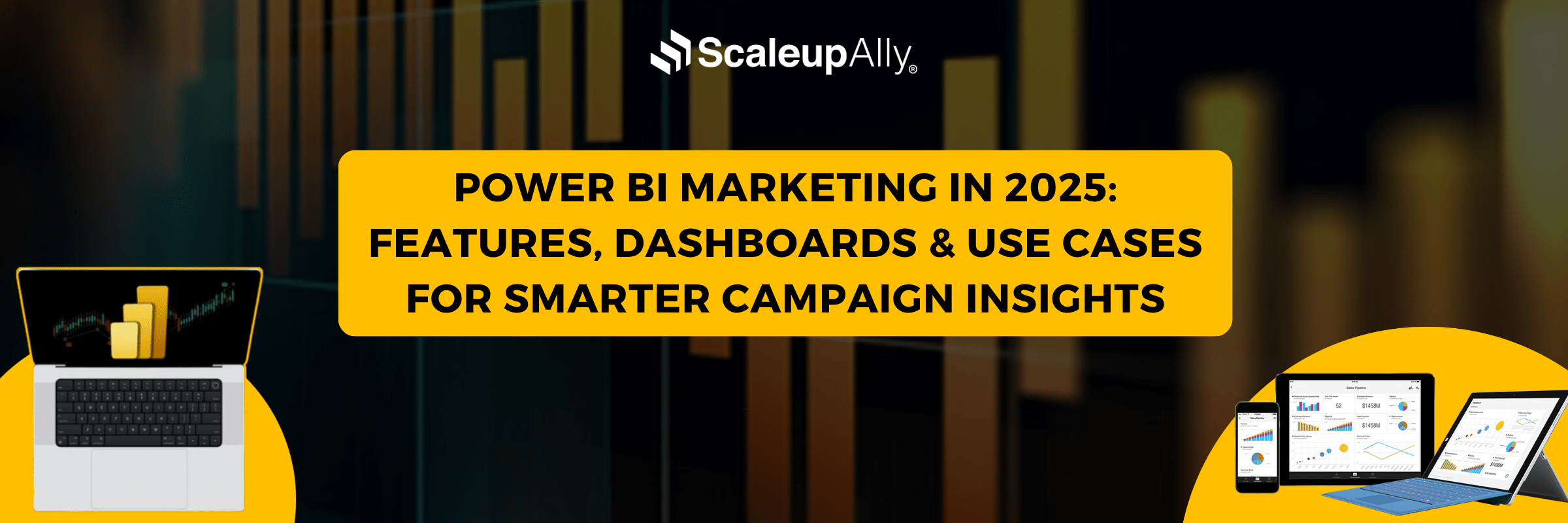 Power BI Marketing in 2025: Features, Dashboards & Use Cases for Smarter Campaign Insights