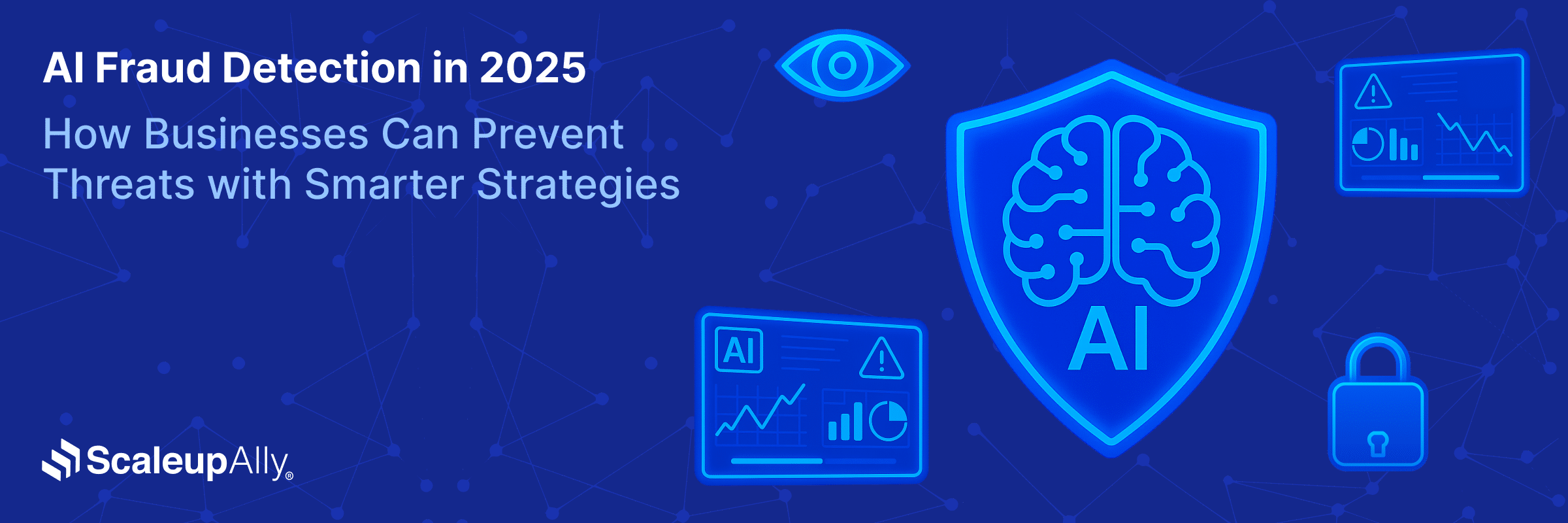 AI Fraud Detection in 2025: How Businesses Can Prevent Threats with Smarter Strategies