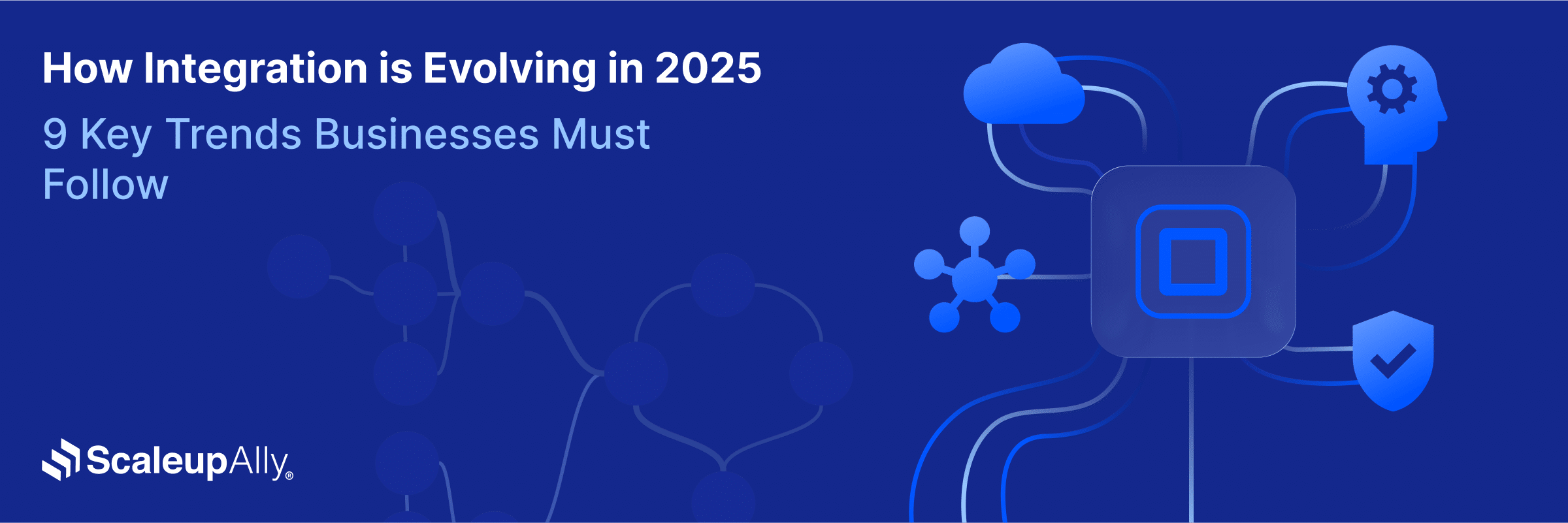 How Integration is Evolving in 2025: 9 Key Trends Businesses Must Follow