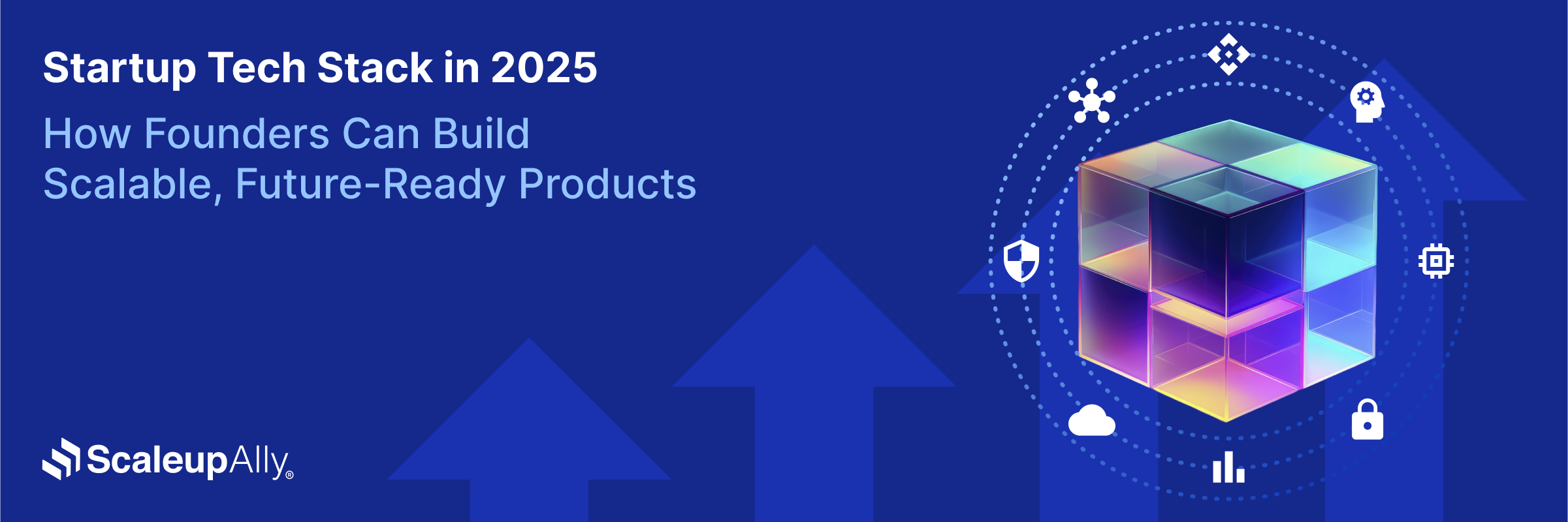 Startup Tech Stack in 2025: How Founders Can Build Scalable, Future-Ready Products