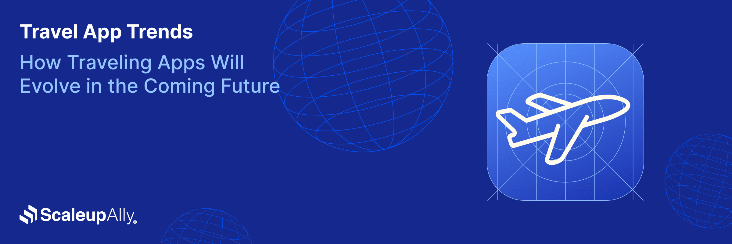 Travel App Trends: How Traveling Apps Will Evolve in the Coming Future