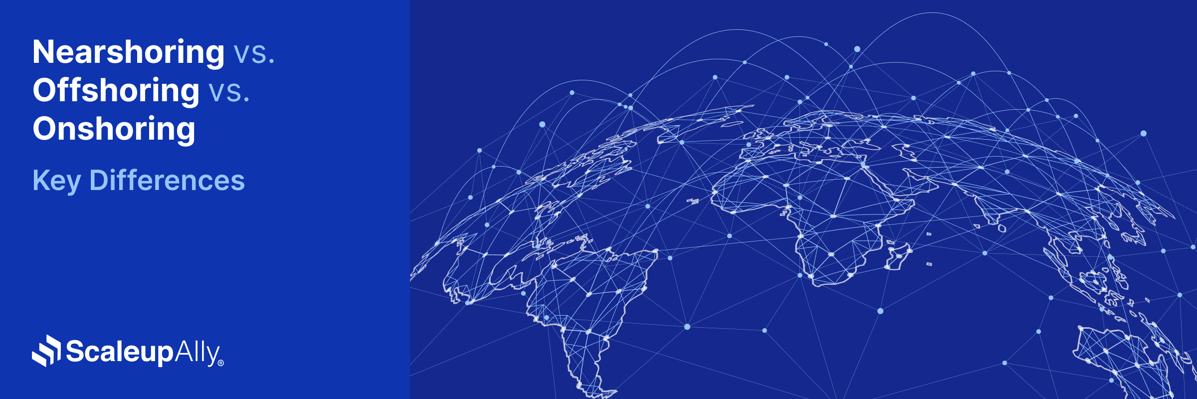Nearshoring vs. Offshoring vs. Onshoring: Key Differences
